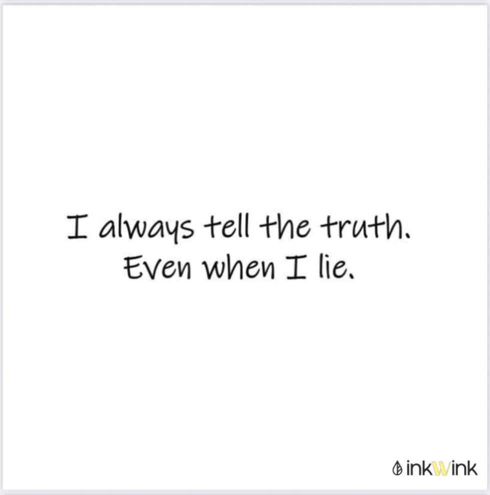 I always tell the truth Even When I lie Tattoo