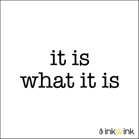 It is what it is