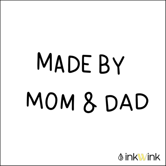 Made by Mom and Dad