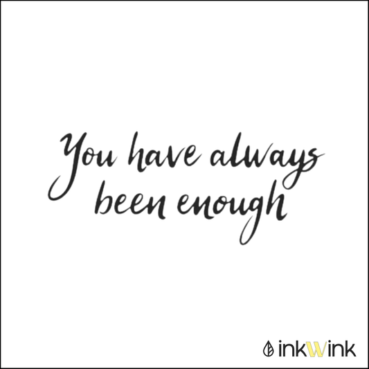 You have always been enough